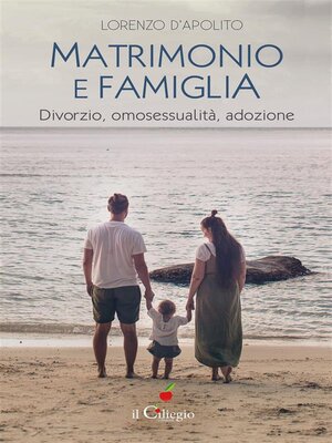 cover image of Matrimonio e famiglia. Divorzio, omosessualità, adozione